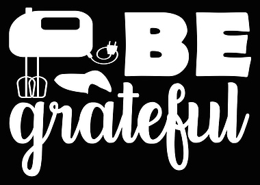 Be Grateful