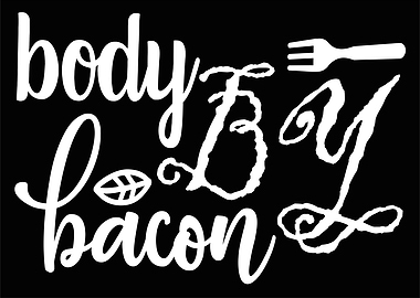 Body by Bacon Fork
