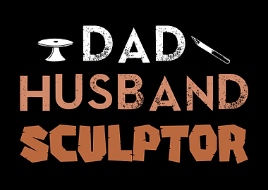 Dad Husband Sculptor