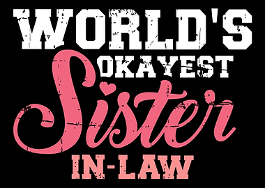 Worlds okayest sisterin