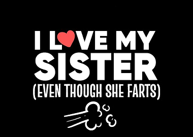 I love my Sister Funny Bro