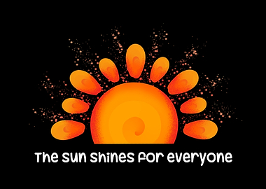 The sun shine 4 everyone
