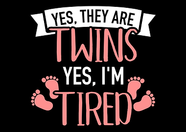 Yes they are twins yes Im