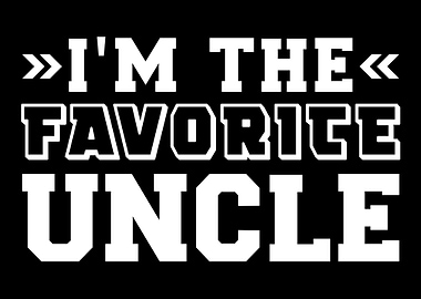 Im the favorite uncle