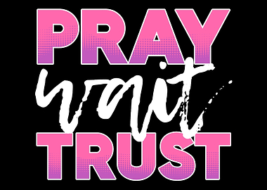 Pray Wait Trust Jesus Fol