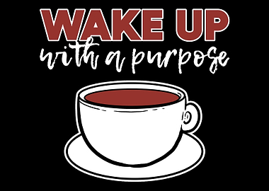Wake up with purpose Goal