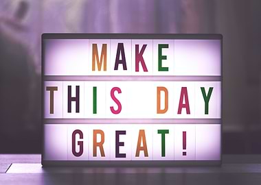 Make this day great