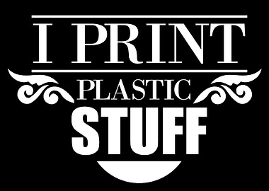 Print plastic stuff
