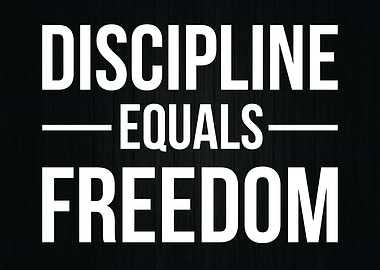 Discipline Equals Freedom