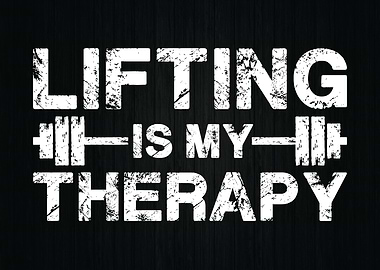 Lifting Is My Therapy