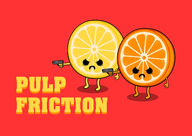 Pulp Friction