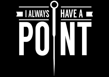 I always have a point