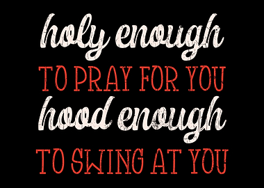 Holy Enough To Pray For Yo