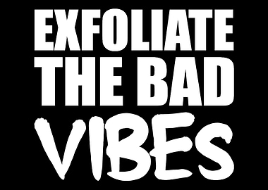 Exfoliate Bad Vibes Skin C