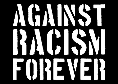 Against Racism Forever Mul