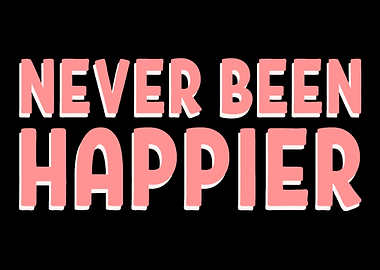 Never been happier People