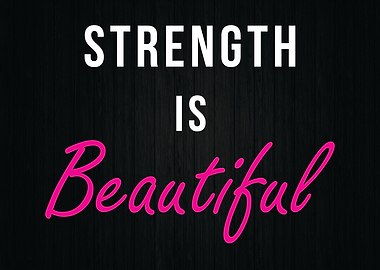 Strength Is Beautiful