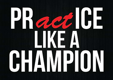 Practice Like A Champion