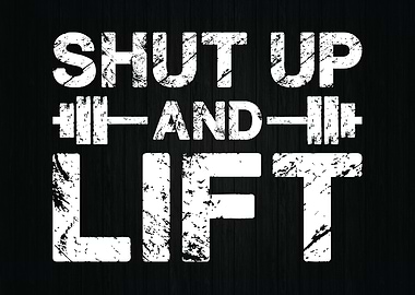 Shut Up And Lift