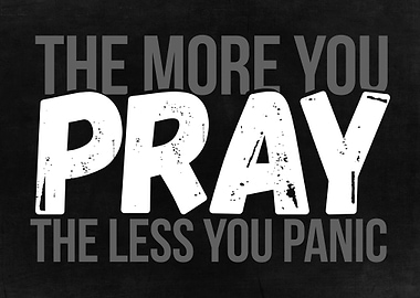 The More you Pray