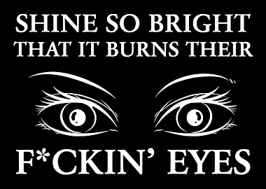 Shine so bright Badass or