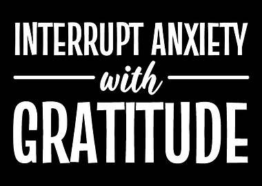 interrupt anxiety Blessed