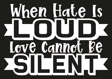 When Hate Is Loud Loved
