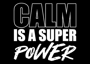 Calm is superpower Laidbac
