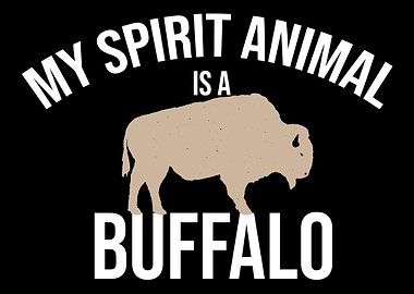 My Spirit Animal Is A Buff