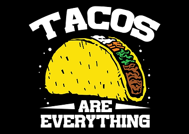 tacos are everything