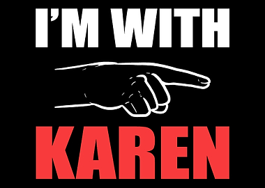 Im with Karen Funny and S