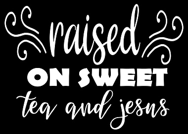 Raised on sweet tea and