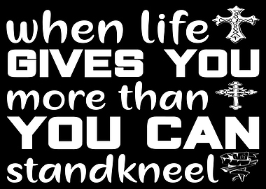 when life gives you more