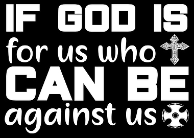 If God is for us who can