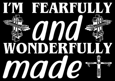 Im fearfully and