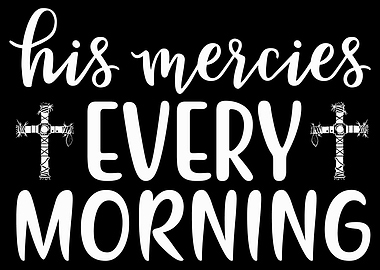 His mercies every morning