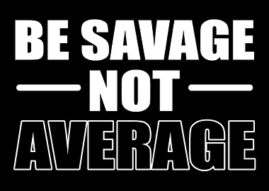 Savage not average Special