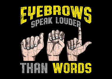 Eyebrows Speak Louder Than
