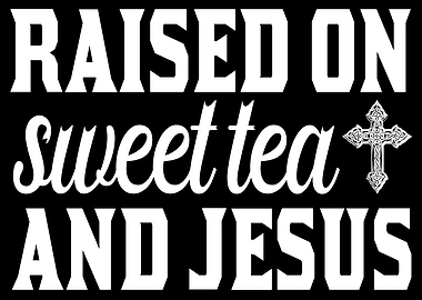 Raised on sweet Tea and