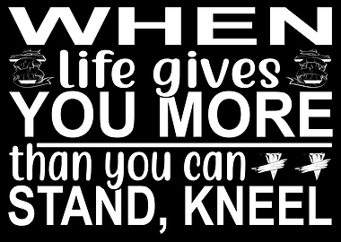 When life gives you more