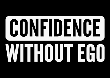 Confidence without ego Con