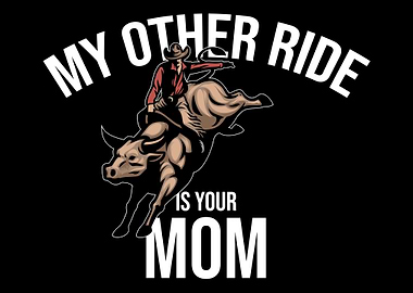 My Other Ride Is Your Mom