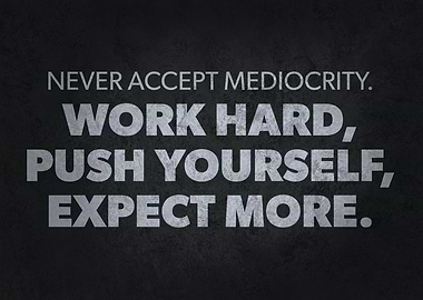 Work Hard and Expect More
