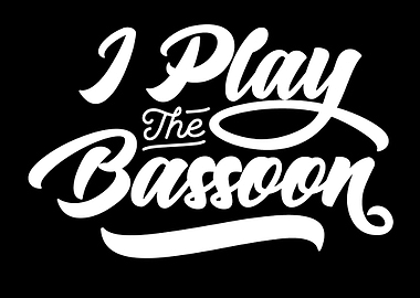 I Play The Bassoon
