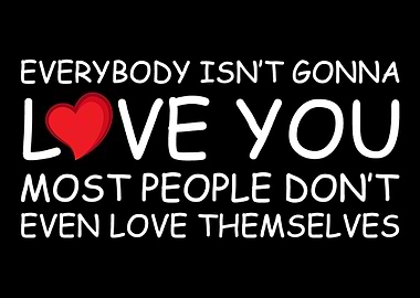 Not Everyone Loves You Mot