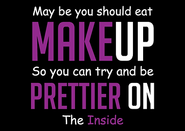 Eat Makeup Sarcastic Boyfr