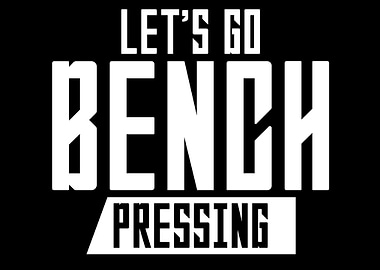 Lets go Benchpressing