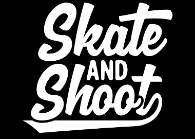 Skate and shoot