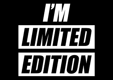 Im Limited Edition Quote