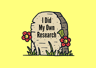 I Did My Own Research